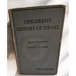 Children's History of Israel Vol 1 From Creation to the Passing of Moses Kishor